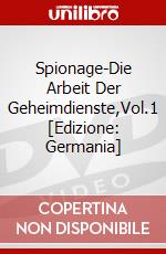 Spionage-Die Arbeit Der Geheimdienste,Vol.1 [Edizione: Germania] dvd