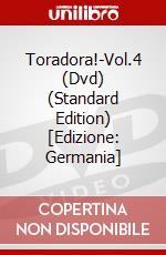 Toradora!-Vol.4 (Dvd) (Standard Edition) [Edizione: Germania] dvd