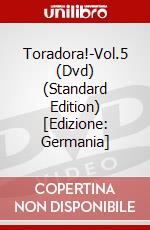 Toradora!-Vol.5 (Dvd) (Standard Edition) [Edizione: Germania] dvd