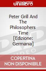 Peter Grill And The Philosophers Time [Edizione: Germania] dvd
