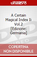 A Certain Magical Index Ii Vol.2 [Edizione: Germania] dvd