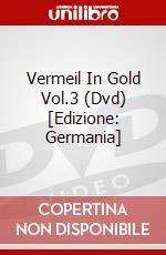 Vermeil In Gold Vol.3 (Dvd) [Edizione: Germania] dvd