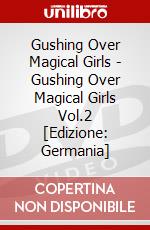 Gushing Over Magical Girls - Gushing Over Magical Girls Vol.2 [Edizione: Germania] dvd