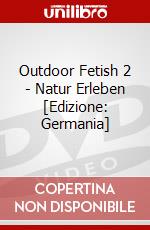 Outdoor Fetish 2 - Natur Erleben [Edizione: Germania] dvd