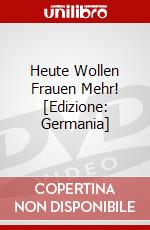 Heute Wollen Frauen Mehr! [Edizione: Germania] dvd
