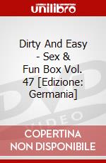 Dirty And Easy - Sex & Fun Box Vol. 47 [Edizione: Germania] dvd