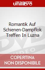 Romantik Auf Schienen-Dampflok Treffen In Luzna dvd