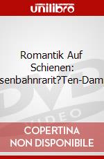 Romantik Auf Schienen: Eisenbahnrarit?Ten-Dampf dvd
