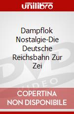 Dampflok Nostalgie-Die Deutsche Reichsbahn Zur Zei dvd