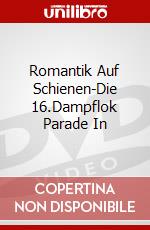 Romantik Auf Schienen-Die 16.Dampflok Parade In dvd