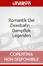 Romantik Der Eisenbahn - Dampflok Legenden dvd