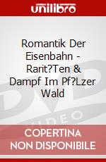 Romantik Der Eisenbahn - Rarit?Ten & Dampf Im Pf?Lzer Wald dvd