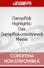 Dampflok Highlights: Das Dampflokomotivwerk Meinin dvd