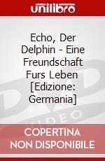 Echo, Der Delphin - Eine Freundschaft Furs Leben [Edizione: Germania] dvd