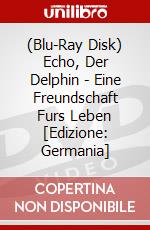 (Blu-Ray Disk) Echo, Der Delphin - Eine Freundschaft Furs Leben [Edizione: Germania] brd