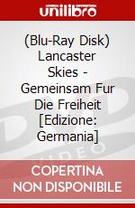 (Blu-Ray Disk) Lancaster Skies - Gemeinsam Fur Die Freiheit [Edizione: Germania] brd
