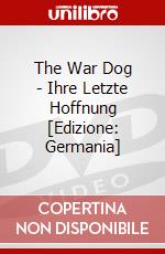 The War Dog - Ihre Letzte Hoffnung [Edizione: Germania] dvd