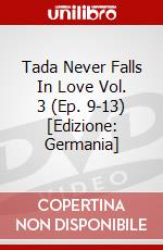 Tada Never Falls In Love Vol. 3 (Ep. 9-13) [Edizione: Germania] dvd