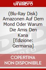 (Blu-Ray Disk) Amazonen Auf Dem Mond Oder Warum Die Amis Den Kana [Edizione: Germania] brd