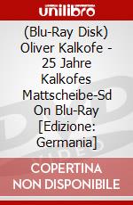 (Blu-Ray Disk) Oliver Kalkofe - 25 Jahre Kalkofes Mattscheibe-Sd On Blu-Ray [Edizione: Germania] brd