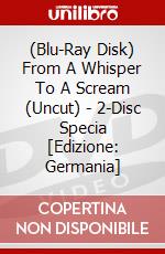 (Blu-Ray Disk) From A Whisper To A Scream (Uncut) - 2-Disc Specia [Edizione: Germania] brd