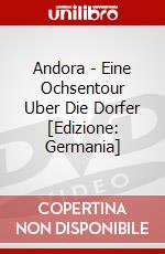 Andora - Eine Ochsentour Uber Die Dorfer [Edizione: Germania] dvd