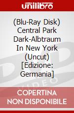 (Blu-Ray Disk) Central Park Dark-Albtraum In New York (Uncut) [Edizione: Germania] brd