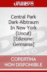 Central Park Dark-Albtraum In New York (Uncut) [Edizione: Germania] dvd