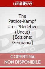 The Patriot-Kampf Ums ?Berleben (Uncut) [Edizione: Germania] dvd