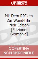 Mit Dem R?Cken Zur Wand-Film Noir Edition [Edizione: Germania] dvd