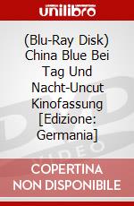 (Blu-Ray Disk) China Blue Bei Tag Und Nacht-Uncut Kinofassung [Edizione: Germania] brd