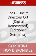 Pigs - Uncut Directors Cut (Digital Remastered) [Edizione: Germania] dvd