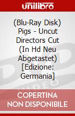 (Blu-Ray Disk) Pigs - Uncut Directors Cut (In Hd Neu Abgetastet) [Edizione: Germania] brd