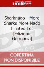Sharknado - More Sharks More Nado Limited Ed. [Edizione: Germania] dvd