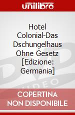 Hotel Colonial-Das Dschungelhaus Ohne Gesetz [Edizione: Germania] dvd