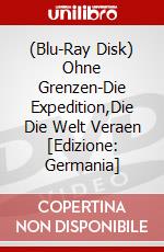 (Blu-Ray Disk) Ohne Grenzen-Die Expedition,Die Die Welt Veraen [Edizione: Germania] brd