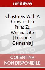 Christmas With A Crown - Ein Prinz Zu Weihnachte [Edizione: Germania] dvd