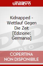 Kidnapped - Wettlauf Gegen Die Zeit [Edizione: Germania] dvd
