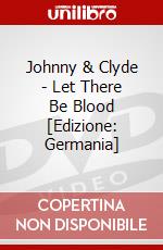 Johnny & Clyde - Let There Be Blood [Edizione: Germania] dvd
