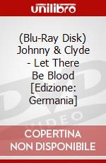 (Blu-Ray Disk) Johnny & Clyde - Let There Be Blood [Edizione: Germania] brd