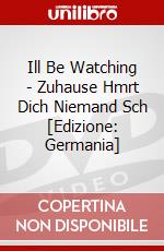 Ill Be Watching - Zuhause Hmrt Dich Niemand Sch [Edizione: Germania] dvd