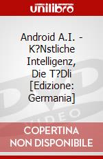 Android A.I. - K?Nstliche Intelligenz, Die T?Dli [Edizione: Germania] dvd
