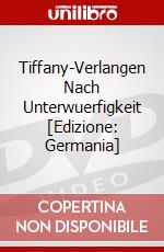 Tiffany-Verlangen Nach Unterwuerfigkeit [Edizione: Germania] dvd