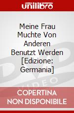 Meine Frau Muchte Von Anderen Benutzt Werden [Edizione: Germania] dvd