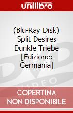(Blu-Ray Disk) Split Desires Dunkle Triebe [Edizione: Germania] brd