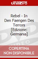 Rebel - In Den Faengen Des Terrors [Edizione: Germania] dvd