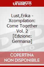 Lust,Erika - Xcompilation: Come Together Vol. 2 [Edizione: Germania] dvd