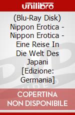 (Blu-Ray Disk) Nippon Erotica - Nippon Erotica - Eine Reise In Die Welt Des Japani [Edizione: Germania] brd