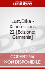 Lust,Erika - Xconfessions 22 [Edizione: Germania] dvd