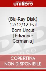 (Blu-Ray Disk) 12/12/12-Evil Born Uncut [Edizione: Germania] brd